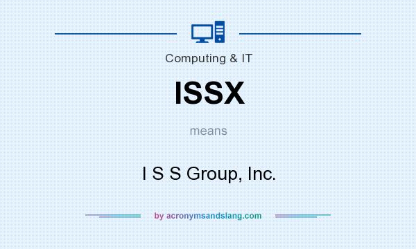 What does ISSX mean? It stands for I S S Group, Inc.
