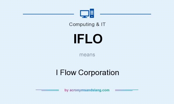 What does IFLO mean? It stands for I Flow Corporation
