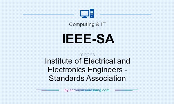 What does IEEE-SA mean? It stands for Institute of Electrical and Electronics Engineers - Standards Association