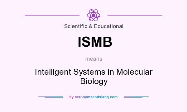 What does ISMB mean? It stands for Intelligent Systems in Molecular Biology