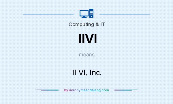 What does IIVI mean? It stands for II VI, Inc.