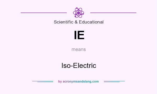 What does IE mean? It stands for Iso-Electric