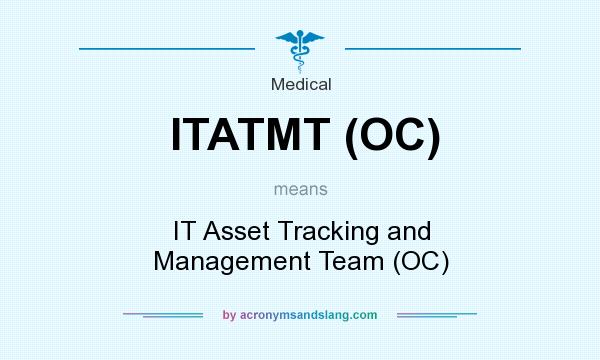 What does ITATMT (OC) mean? It stands for IT Asset Tracking and Management Team (OC)