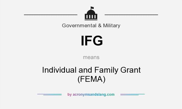 What does IFG mean? It stands for Individual and Family Grant (FEMA)
