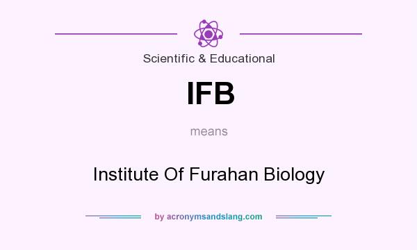 What does IFB mean? It stands for Institute Of Furahan Biology