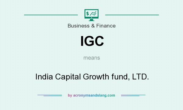 What does IGC mean? It stands for India Capital Growth fund, LTD.