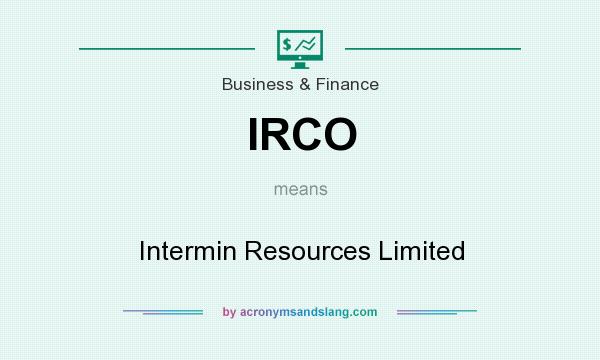 What does IRCO mean? It stands for Intermin Resources Limited