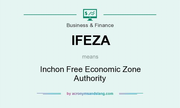 What does IFEZA mean? It stands for Inchon Free Economic Zone Authority