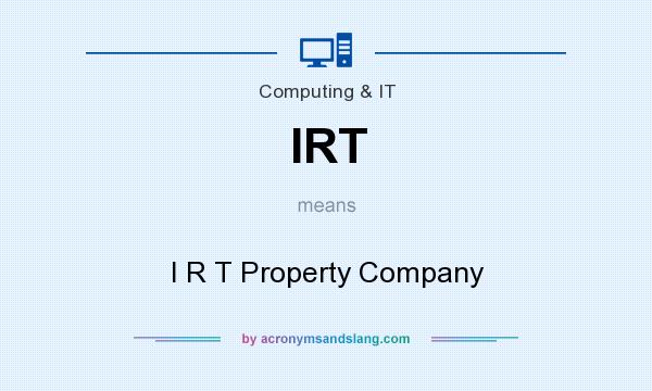 What does IRT mean? It stands for I R T Property Company