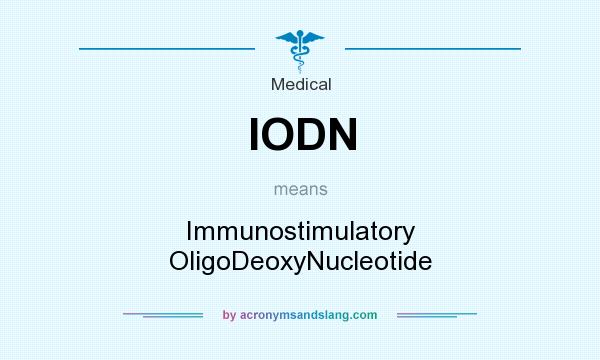 What does IODN mean? It stands for Immunostimulatory OligoDeoxyNucleotide