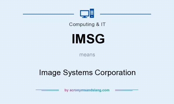 What does IMSG mean? It stands for Image Systems Corporation
