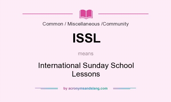 What does ISSL mean? It stands for International Sunday School Lessons