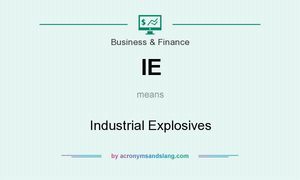 What does IE mean? It stands for Industrial Explosives