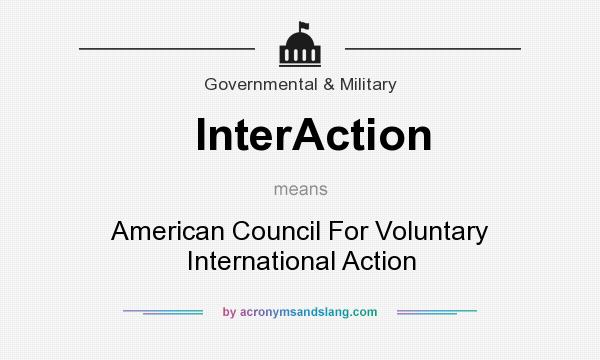 What does InterAction mean? It stands for American Council For Voluntary International Action