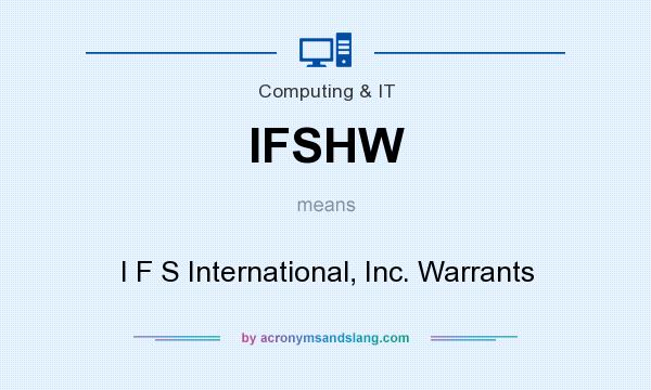What does IFSHW mean? It stands for I F S International, Inc. Warrants