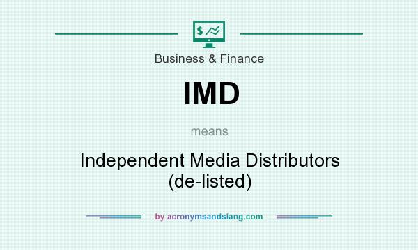 What does IMD mean? It stands for Independent Media Distributors (de-listed)