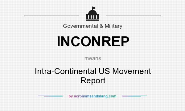 What does INCONREP mean? It stands for Intra-Continental US Movement Report