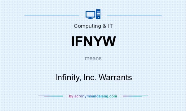 What does IFNYW mean? It stands for Infinity, Inc. Warrants