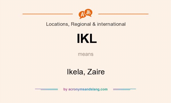 What does IKL mean? It stands for Ikela, Zaire