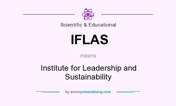 What does IFLAS mean? It stands for Institute for Leadership and Sustainability