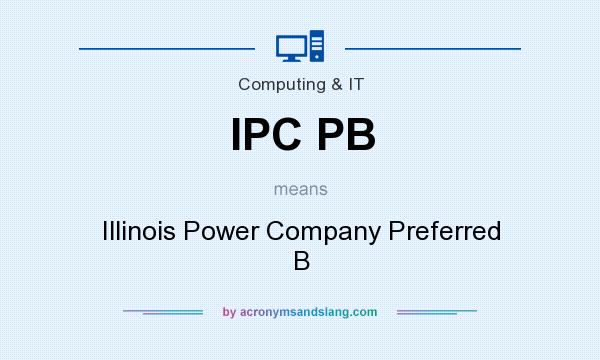 What does IPC PB mean? It stands for Illinois Power Company Preferred B