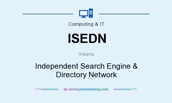 What does ISEDN mean? It stands for Independent Search Engine & Directory Network