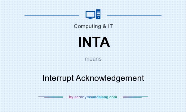 What does INTA mean? It stands for Interrupt Acknowledgement