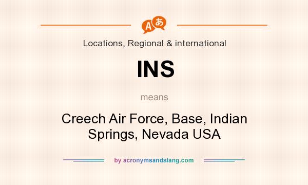 What does INS mean? It stands for Creech Air Force, Base, Indian Springs, Nevada USA