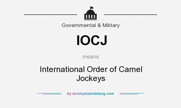 What does IOCJ mean? It stands for International Order of Camel Jockeys