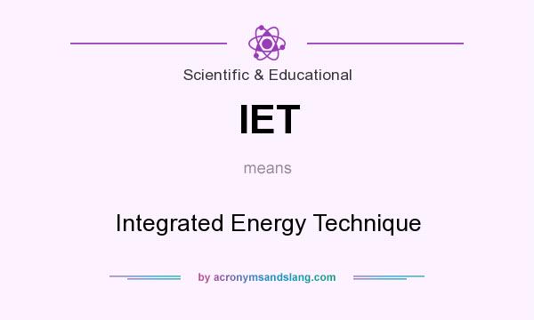 What does IET mean? It stands for Integrated Energy Technique