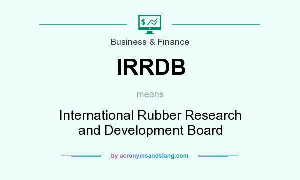 What does IRRDB mean? It stands for International Rubber Research and Development Board