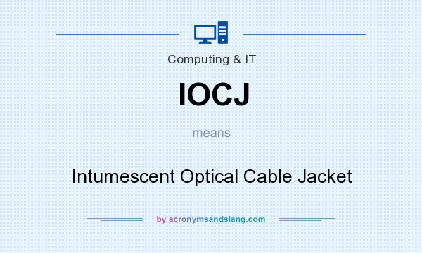 What does IOCJ mean? It stands for Intumescent Optical Cable Jacket