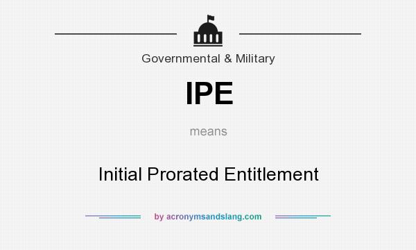 What does IPE mean? It stands for Initial Prorated Entitlement