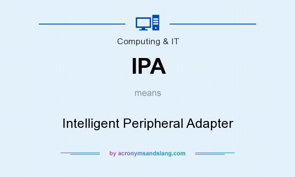 What does IPA mean? It stands for Intelligent Peripheral Adapter