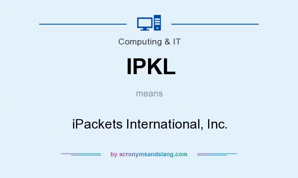 What does IPKL mean? It stands for iPackets International, Inc.