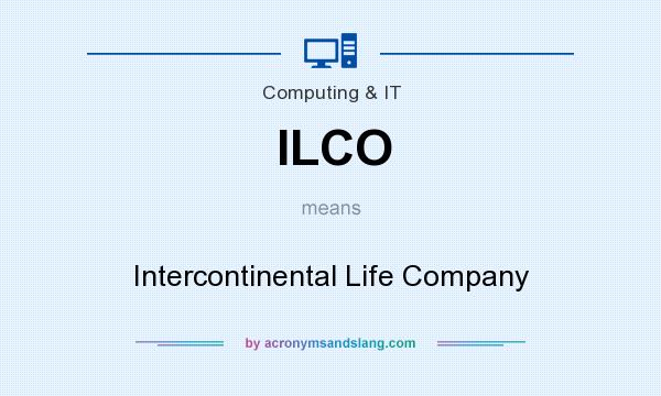 What does ILCO mean? It stands for Intercontinental Life Company