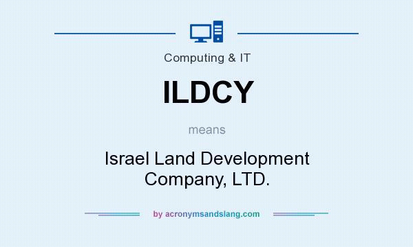 What does ILDCY mean? It stands for Israel Land Development Company, LTD.
