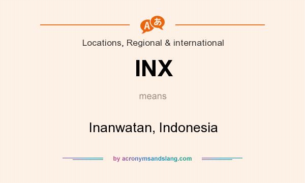 What does INX mean? It stands for Inanwatan, Indonesia