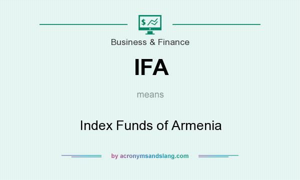 What does IFA mean? It stands for Index Funds of Armenia