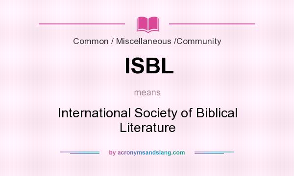 What does ISBL mean? It stands for International Society of Biblical Literature