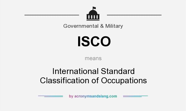 What does ISCO mean? It stands for International Standard Classification of Occupations