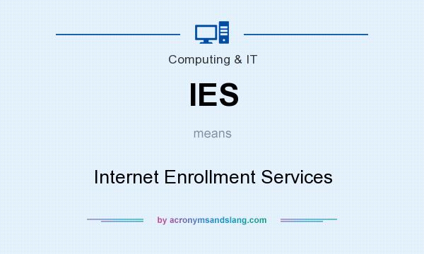 What does IES mean? It stands for Internet Enrollment Services