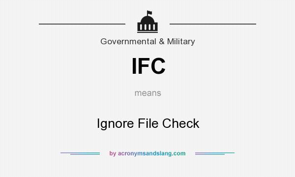 What does IFC mean? It stands for Ignore File Check