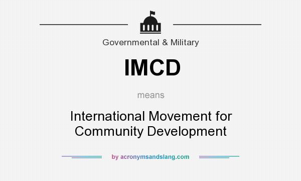 What does IMCD mean? It stands for International Movement for Community Development