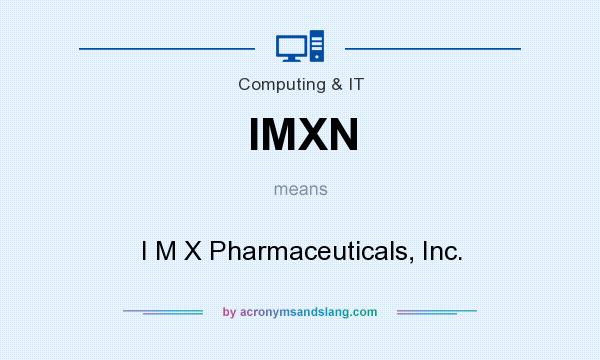 What does IMXN mean? It stands for I M X Pharmaceuticals, Inc.