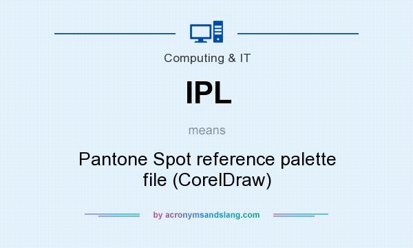 What does IPL mean? It stands for Pantone Spot reference palette file (CorelDraw)