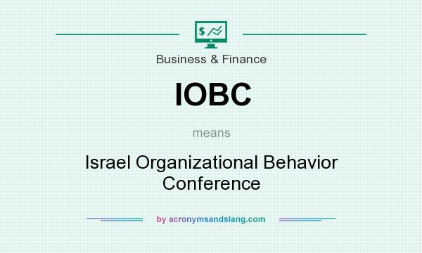 What does IOBC mean? It stands for Israel Organizational Behavior Conference