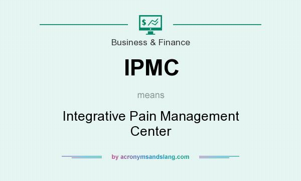 What does IPMC mean? It stands for Integrative Pain Management Center