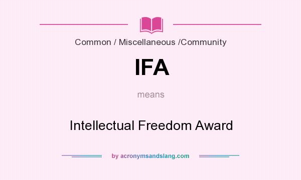 What does IFA mean? It stands for Intellectual Freedom Award