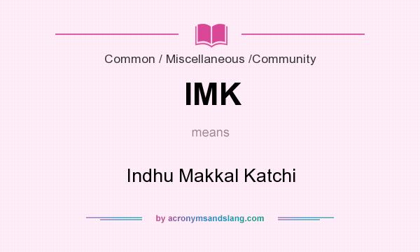 What does IMK mean? It stands for Indhu Makkal Katchi